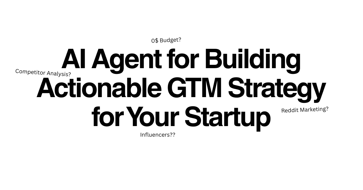 No-Code AI Agent for building an actionable GTM Strategy for your Startup
