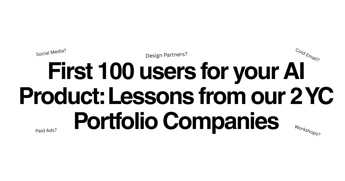 First 100 users for your AI Product: Lessons from our 2 YC Portfolio Companies